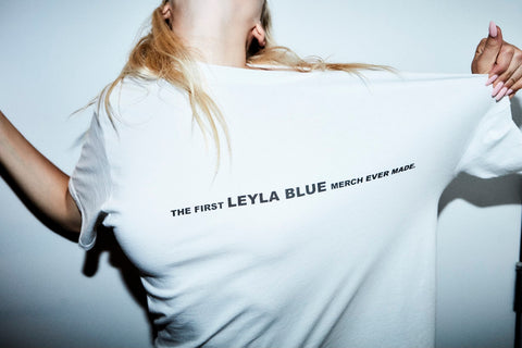 "THE FIRST LEYLA BLUE MERCH EVER MADE"
